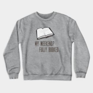 Book Pun - Weekend Fully Booked Crewneck Sweatshirt